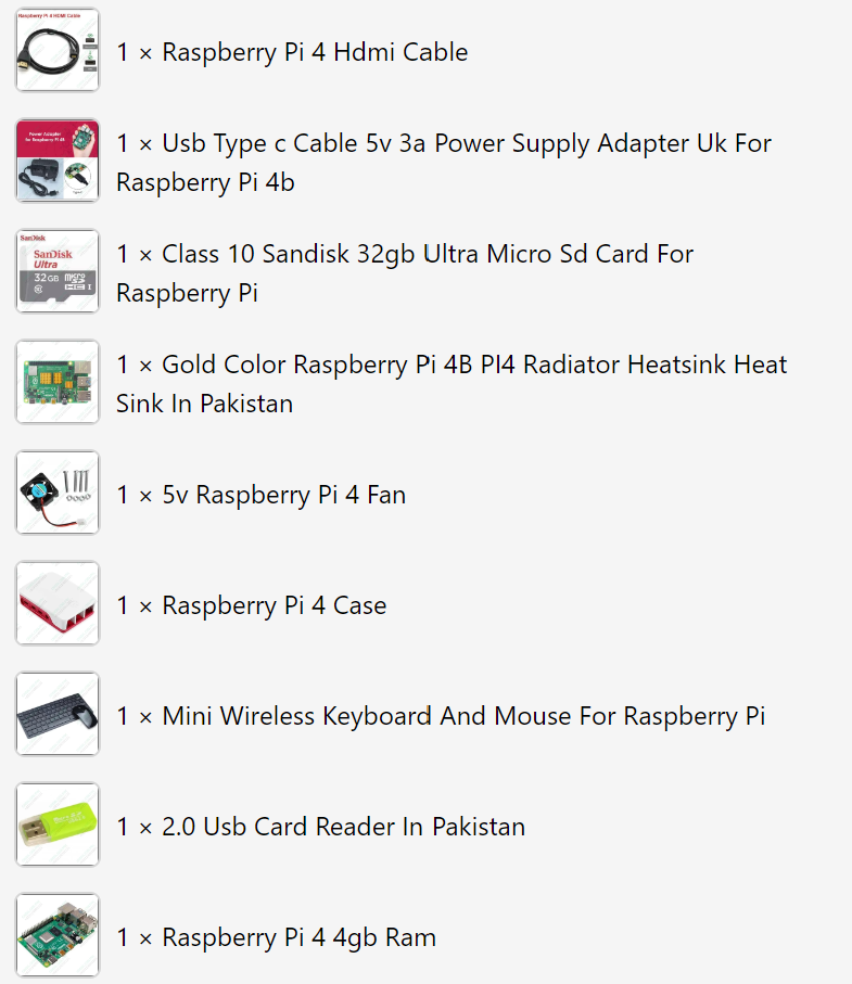 Unleash Your Creativity with the Complete Raspberry Pi 4 Starter Kit from Digilog.pk - a list of nine individual components including a micro SD card, power supply, cables, case, fan, and circuit board.